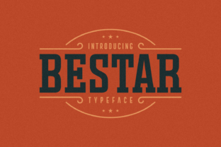 Bestar: A Slab Serif Font That Commands Campaign Attention